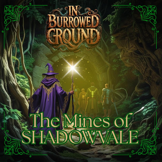 In Burrowed Ground : The Mines of Shadowvale